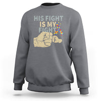 Autism Support Sweatshirt His Fight is My Fight Hand Fists - Wonder Print Shop