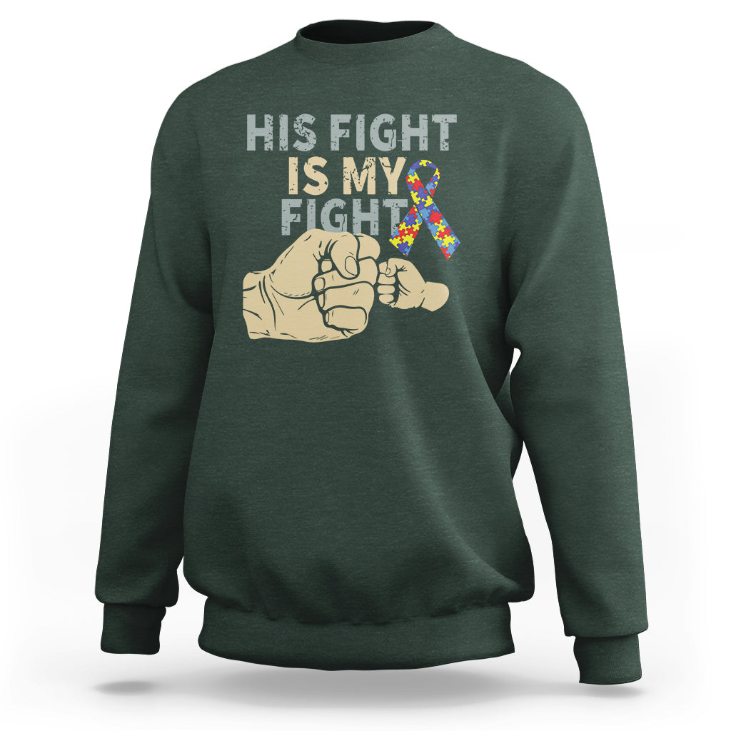 Autism Support Sweatshirt His Fight is My Fight Hand Fists - Wonder Print Shop