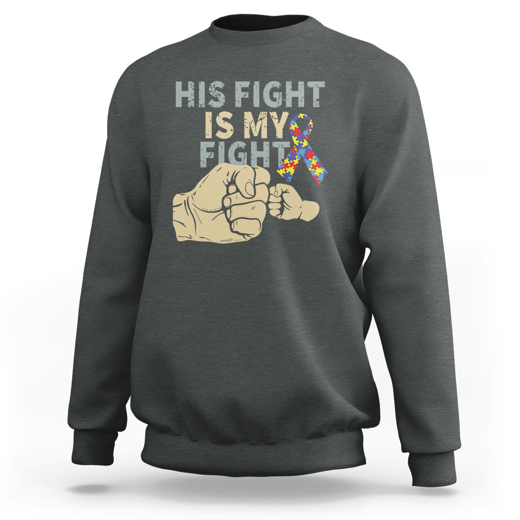 Autism Support Sweatshirt His Fight is My Fight Hand Fists - Wonder Print Shop