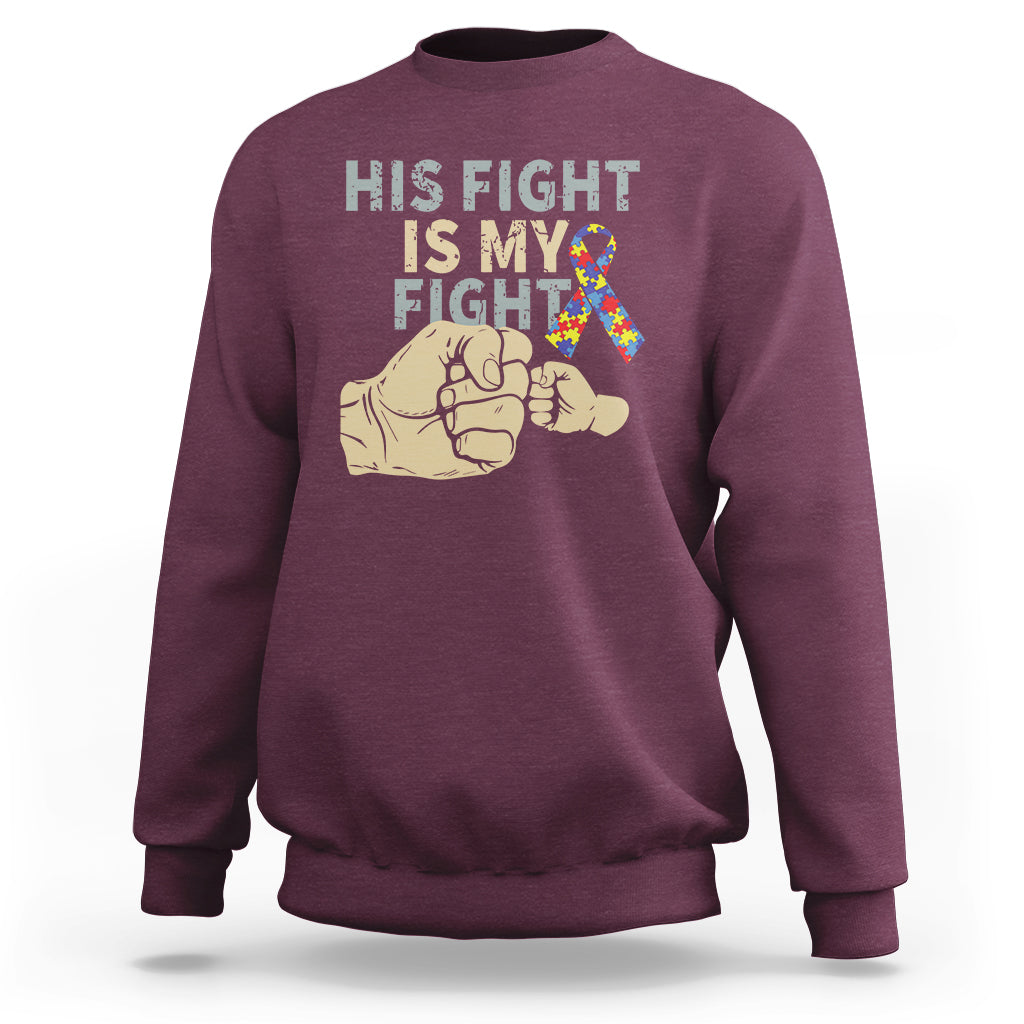 Autism Support Sweatshirt His Fight is My Fight Hand Fists - Wonder Print Shop