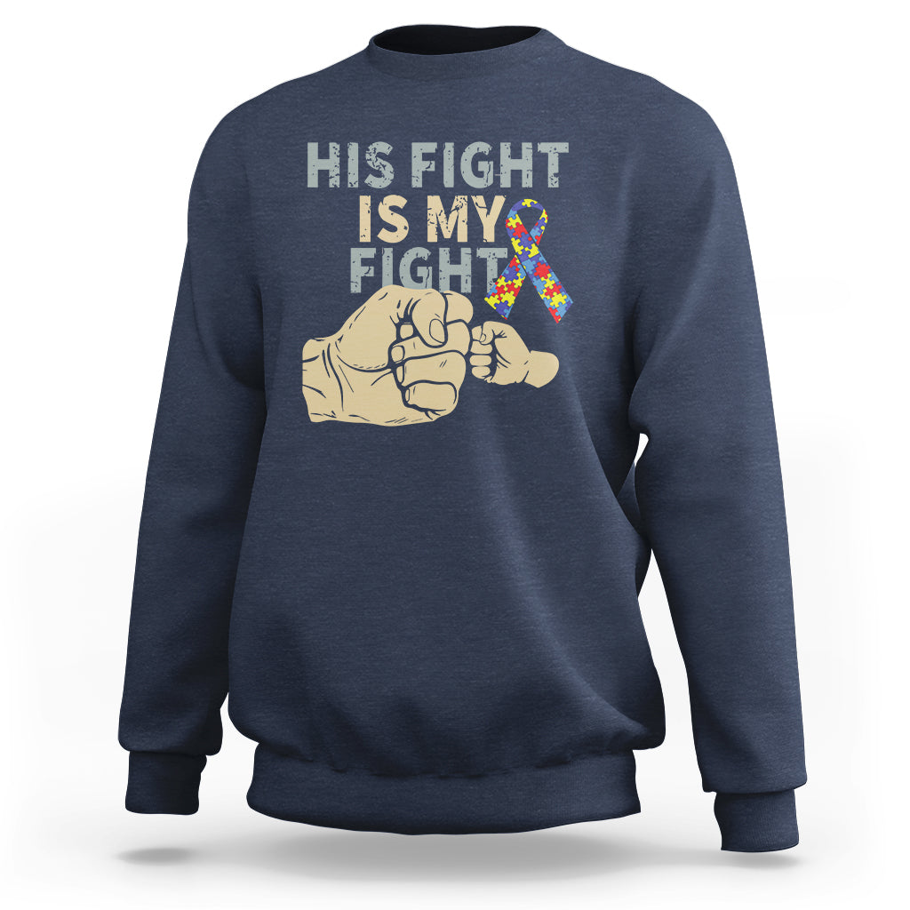 Autism Support Sweatshirt His Fight is My Fight Hand Fists - Wonder Print Shop