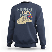 Autism Support Sweatshirt His Fight is My Fight Hand Fists - Wonder Print Shop