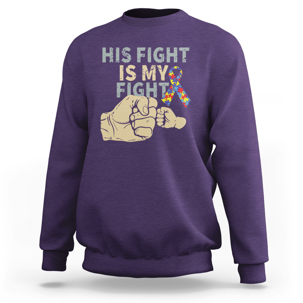 Autism Support Sweatshirt His Fight is My Fight Hand Fists - Wonder Print Shop