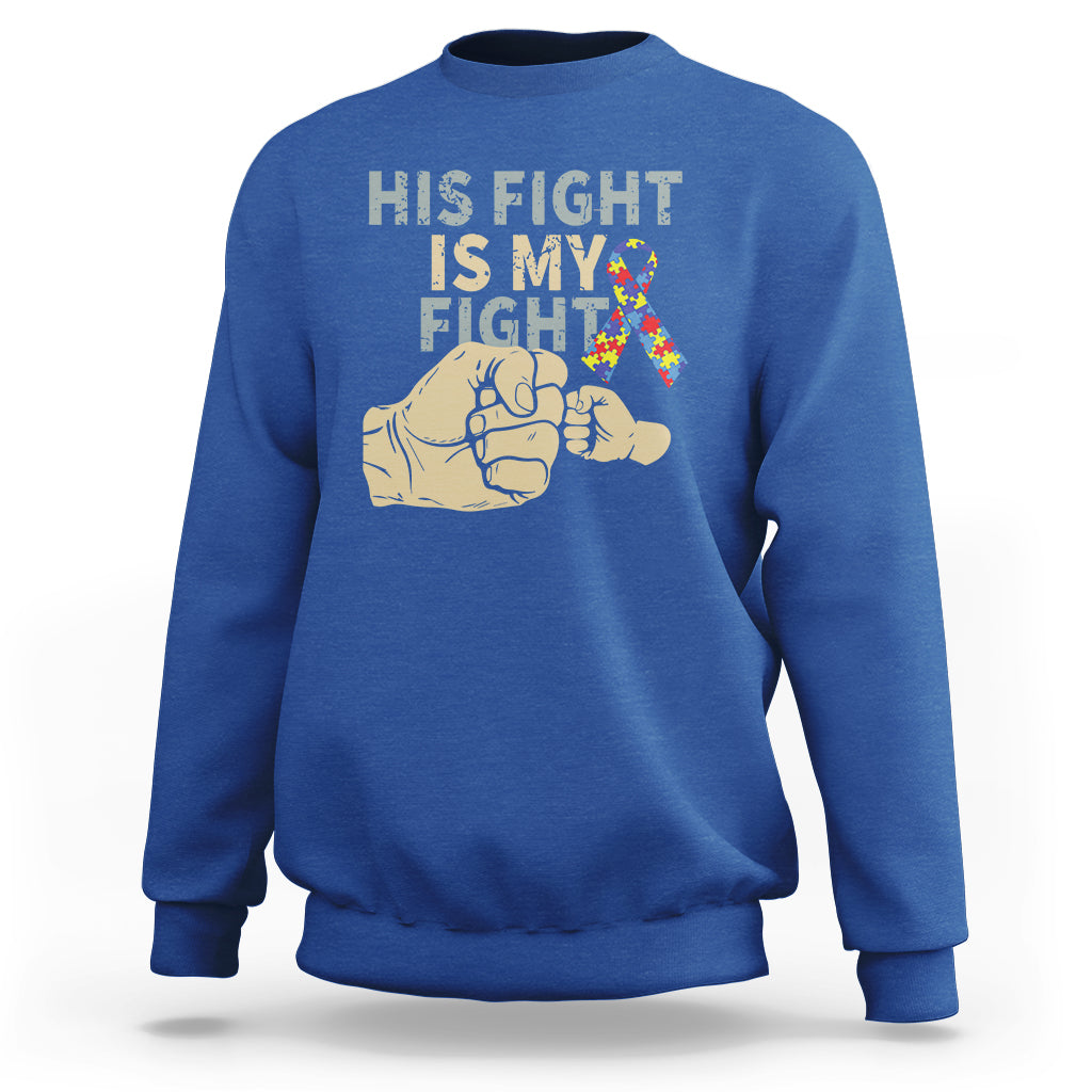 Autism Support Sweatshirt His Fight is My Fight Hand Fists - Wonder Print Shop
