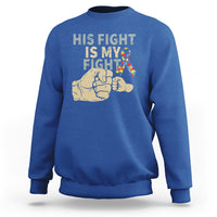 Autism Support Sweatshirt His Fight is My Fight Hand Fists - Wonder Print Shop