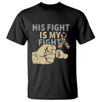 Autism Support T Shirt His Fight is My Fight Hand Fists - Wonder Print Shop