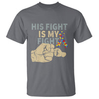 Autism Support T Shirt His Fight is My Fight Hand Fists - Wonder Print Shop