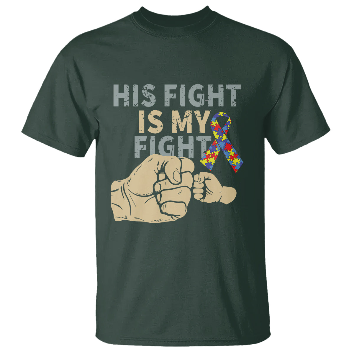 Autism Support T Shirt His Fight is My Fight Hand Fists - Wonder Print Shop