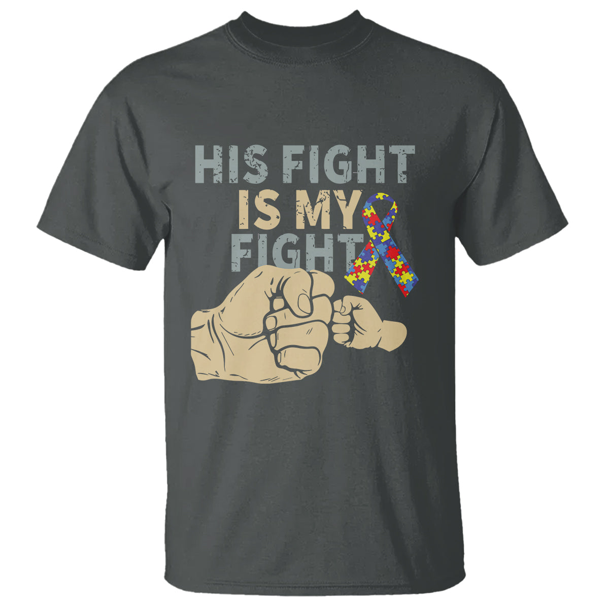 Autism Support T Shirt His Fight is My Fight Hand Fists - Wonder Print Shop