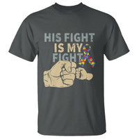 Autism Support T Shirt His Fight is My Fight Hand Fists - Wonder Print Shop