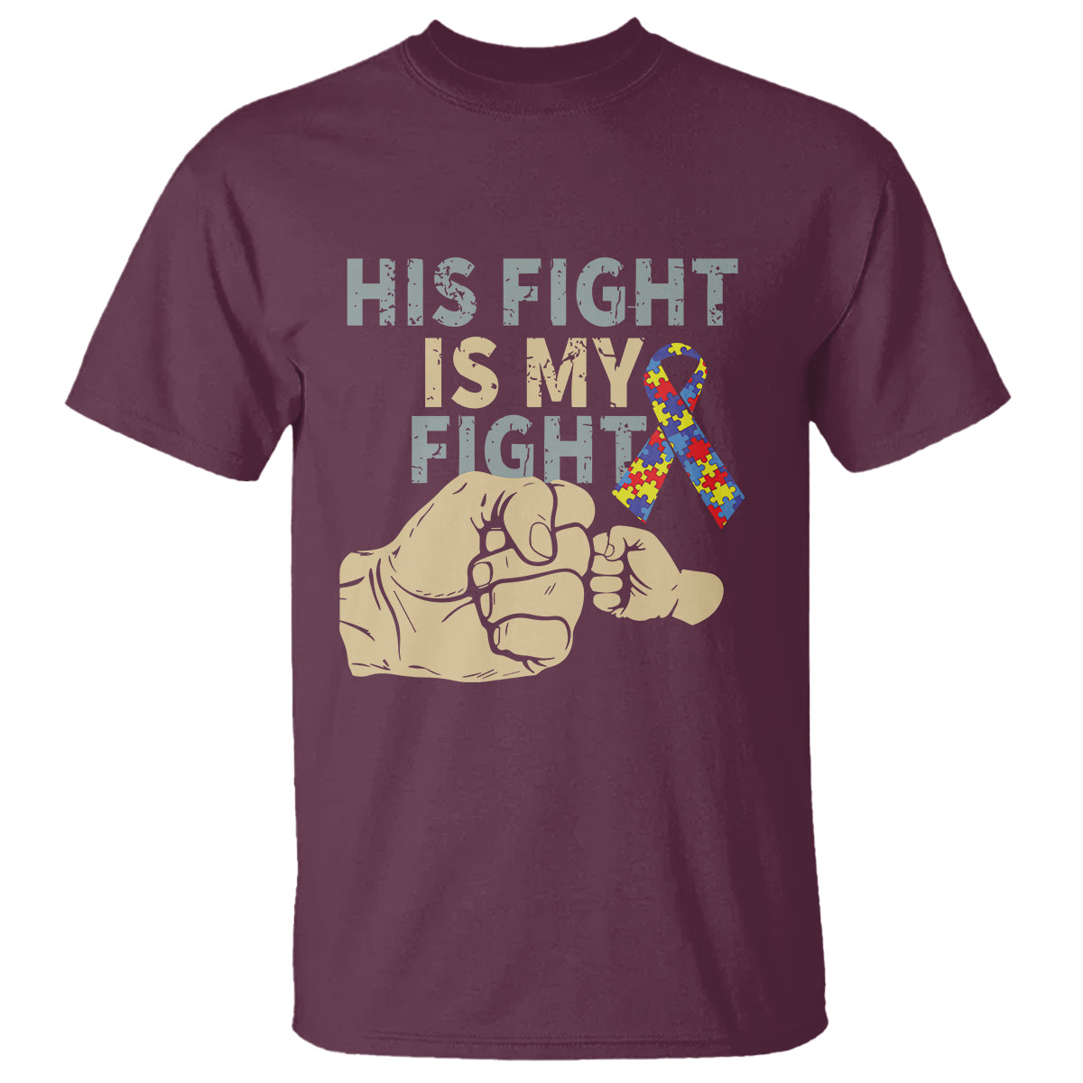 Autism Support T Shirt His Fight is My Fight Hand Fists - Wonder Print Shop