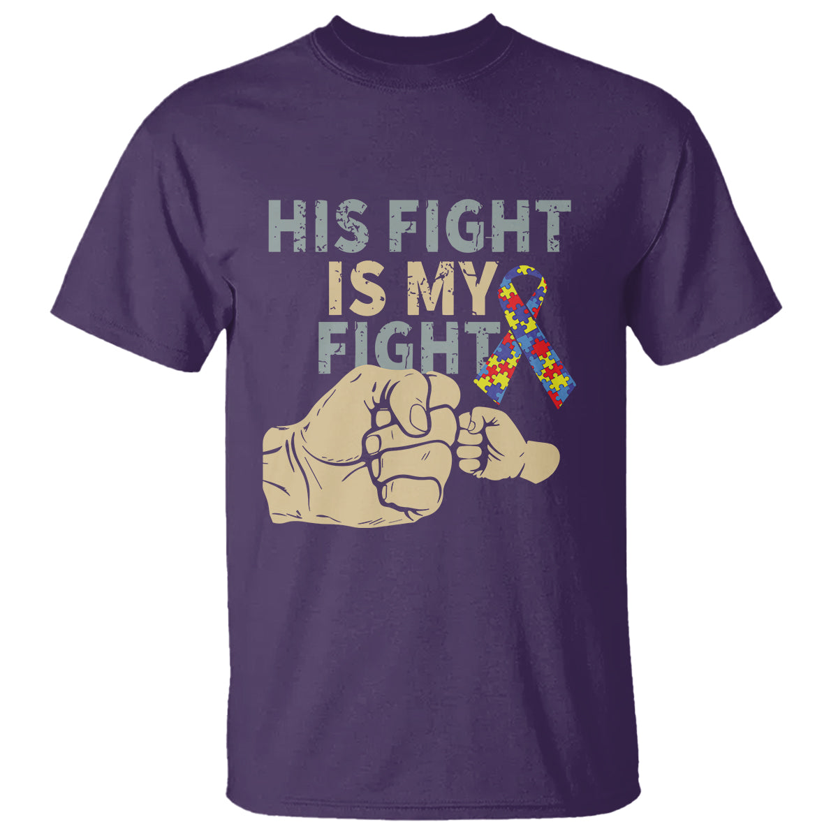 Autism Support T Shirt His Fight is My Fight Hand Fists - Wonder Print Shop