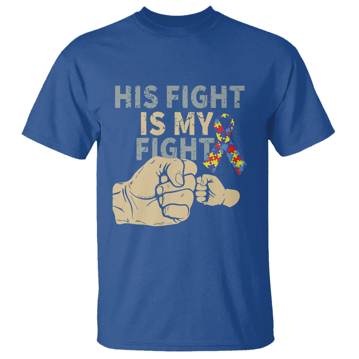 Autism Support T Shirt His Fight is My Fight Hand Fists - Wonder Print Shop