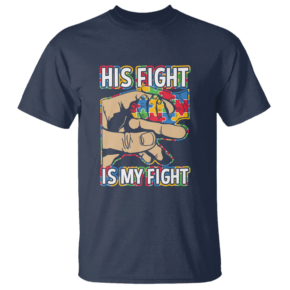 Autism Support T Shirt His Fight is My Fight Jigsaw Puzzle Little Hand Holding - Wonder Print Shop