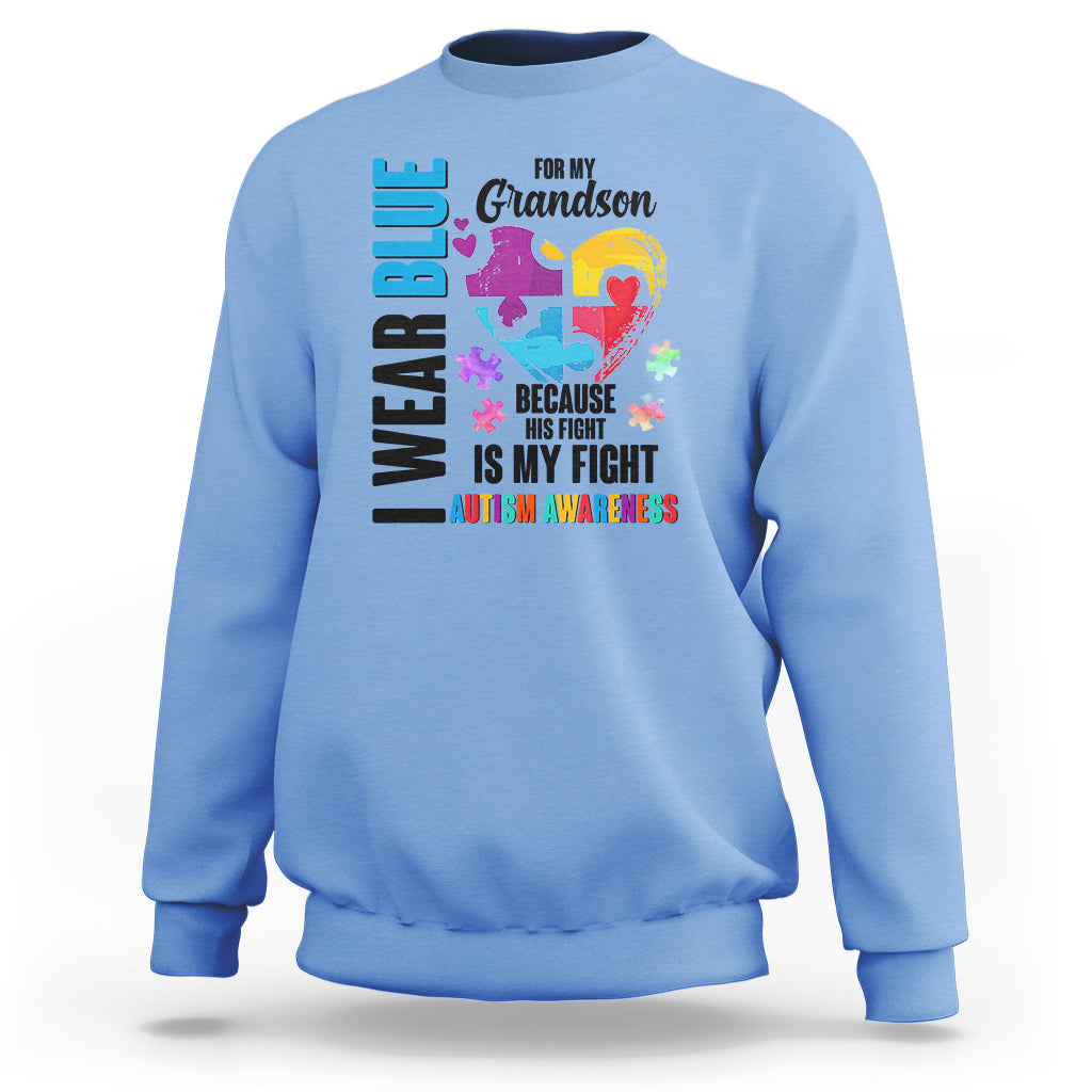 Autism Grandparents Sweatshirt I Wear Blue For My Grandson Because His Fight is My Fight - Wonder Print Shop