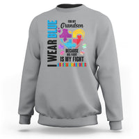 Autism Grandparents Sweatshirt I Wear Blue For My Grandson Because His Fight is My Fight - Wonder Print Shop
