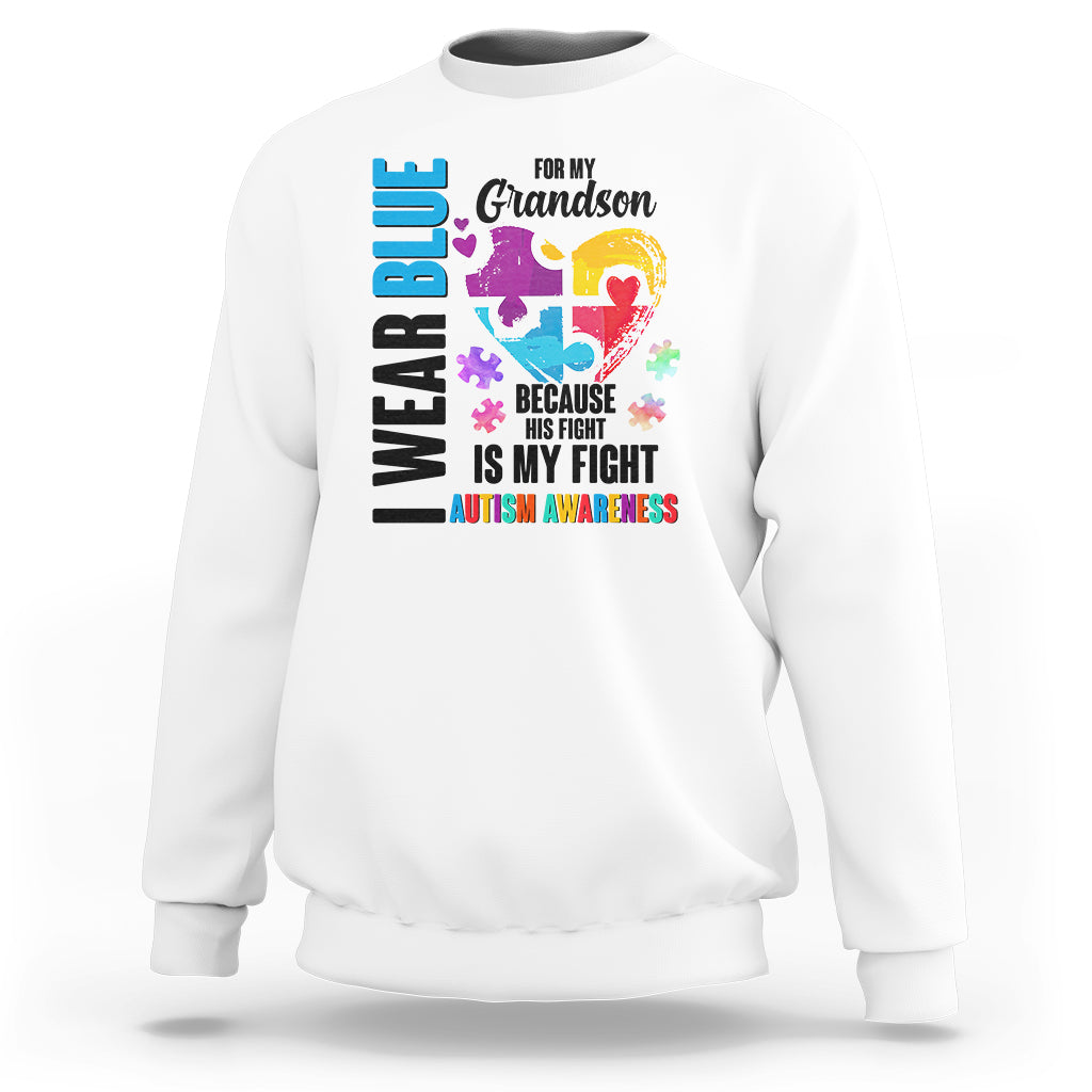 Autism Grandparents Sweatshirt I Wear Blue For My Grandson Because His Fight is My Fight - Wonder Print Shop