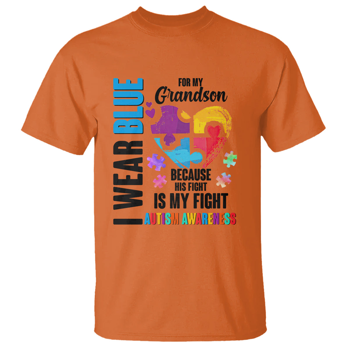 Autism Grandparents T Shirt I Wear Blue For My Grandson Because His Fight is My Fight - Wonder Print Shop
