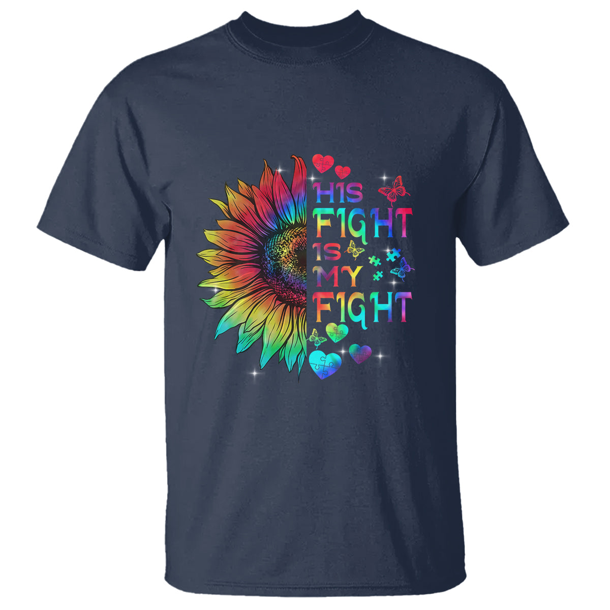 Sunflower Autism T Shirt His Fight is My Fight Rainbow - Wonder Print Shop