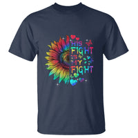 Sunflower Autism T Shirt His Fight is My Fight Rainbow - Wonder Print Shop