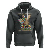 Autism Support Hoodie Your Fight Is My Fight Together Hand In Hand - Wonder Print Shop