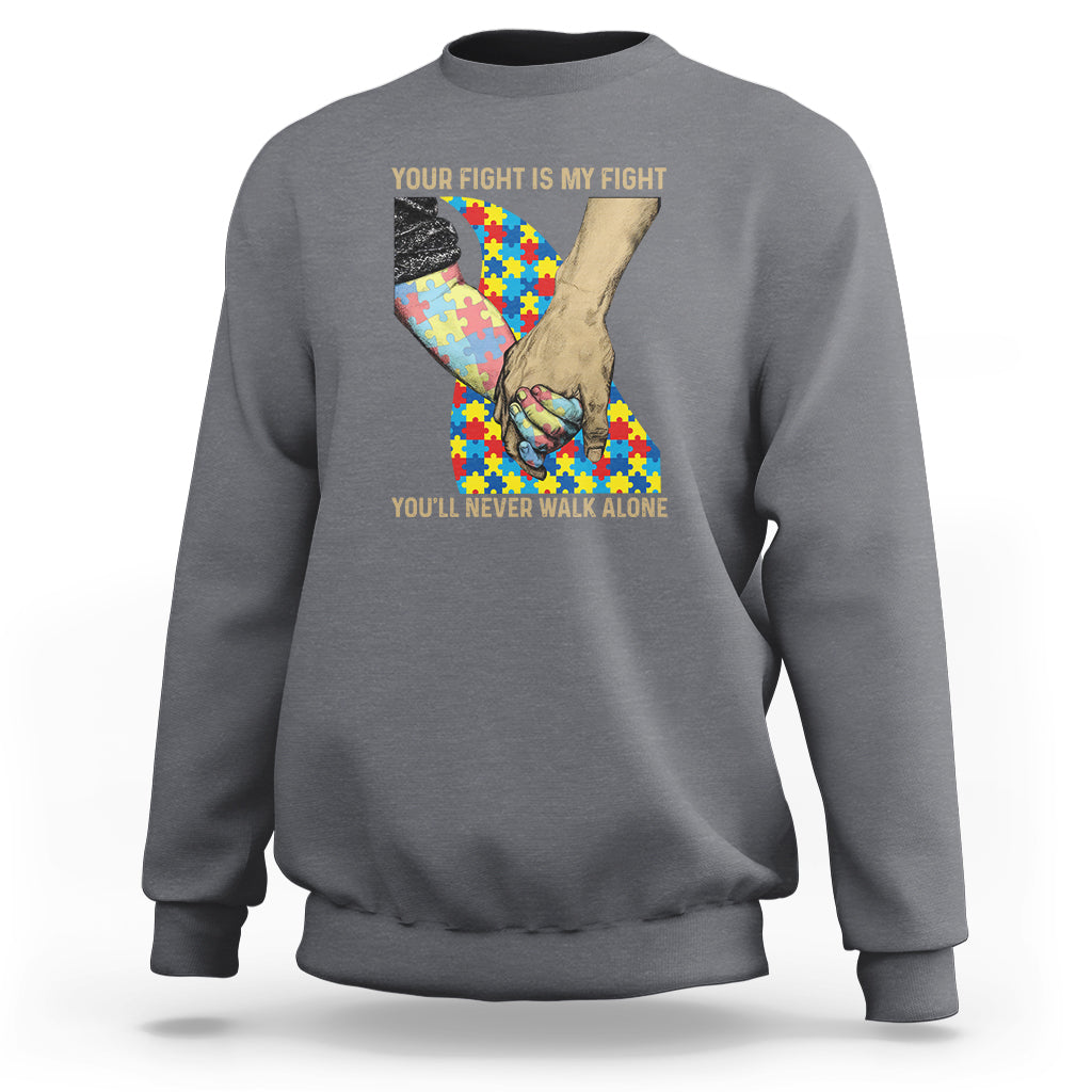 Autism Support Sweatshirt Your Fight Is My Fight Together Hand In Hand - Wonder Print Shop