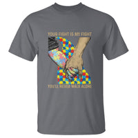 Autism Support T Shirt Your Fight Is My Fight Together Hand In Hand - Wonder Print Shop