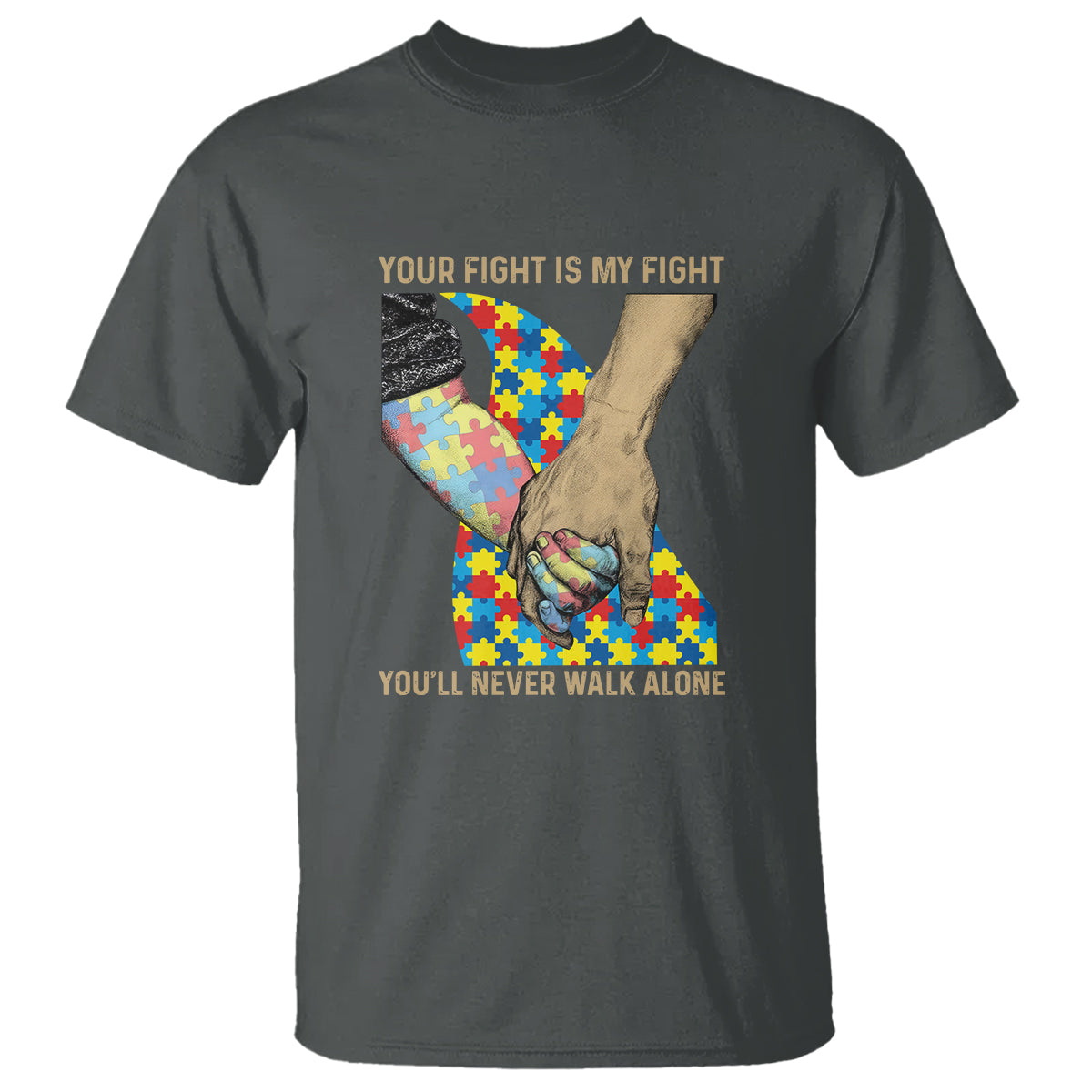 Autism Support T Shirt Your Fight Is My Fight Together Hand In Hand - Wonder Print Shop