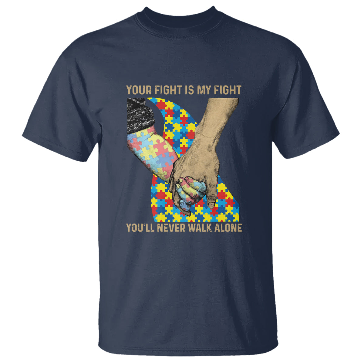 Autism Support T Shirt Your Fight Is My Fight Together Hand In Hand - Wonder Print Shop