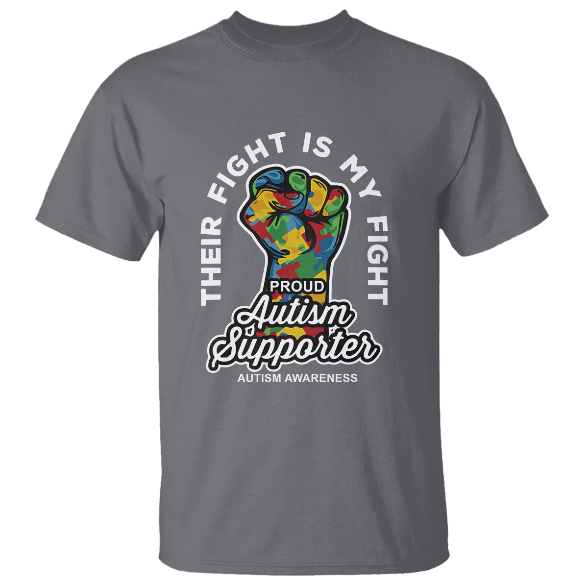 Proud Autism Supporter T Shirt Their Fight is My Fight Raised Fist Fighters - Wonder Print Shop