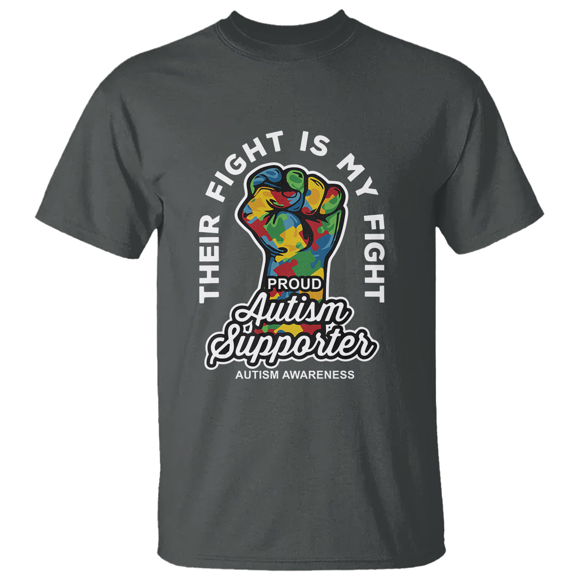 Proud Autism Supporter T Shirt Their Fight is My Fight Raised Fist Fighters - Wonder Print Shop