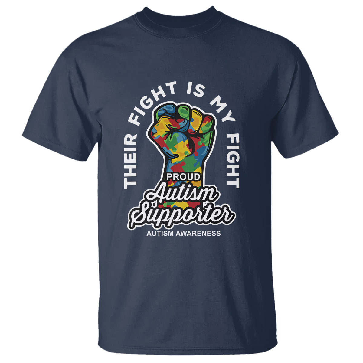 Proud Autism Supporter T Shirt Their Fight is My Fight Raised Fist Fighters - Wonder Print Shop