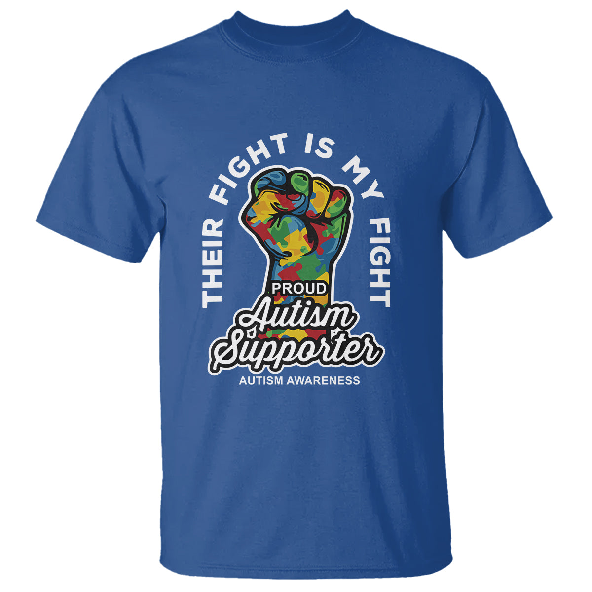 Proud Autism Supporter T Shirt Their Fight is My Fight Raised Fist Fighters - Wonder Print Shop
