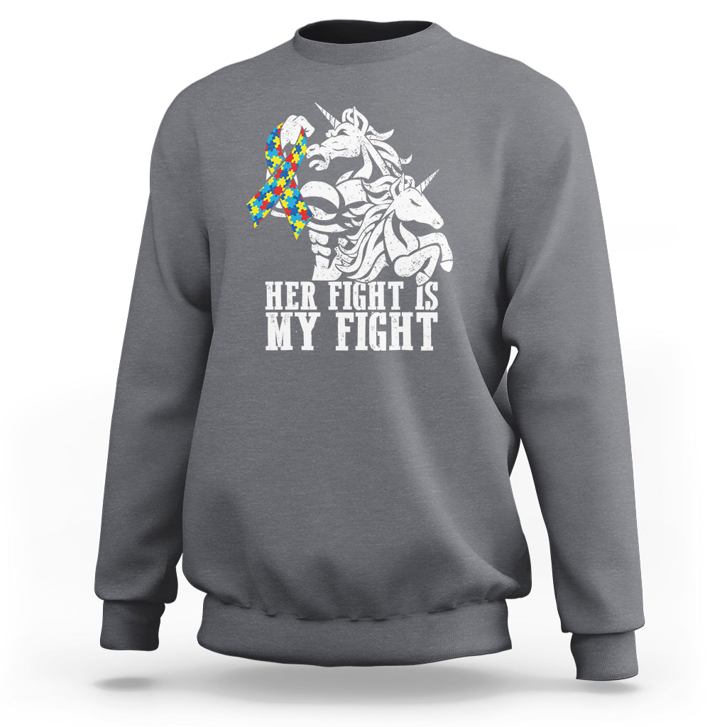 Unicorn Autism Dad Sweatshirt Her Fight Is My Fight Strong Fighters - Wonder Print Shop