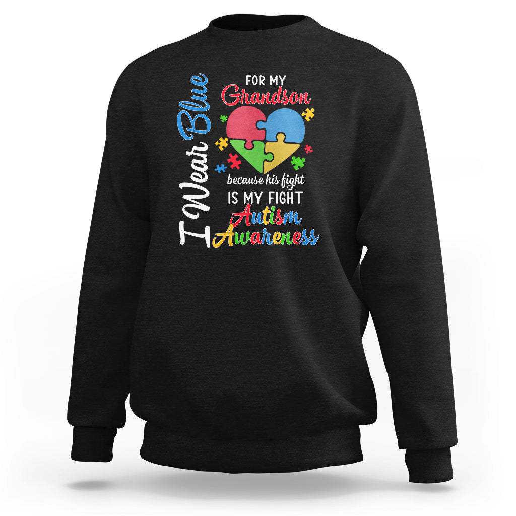 Autism Grandparents Sweatshirt I Wear Blue For My Grandson Because His Fight is My Fight Grandma Grandpa - Wonder Print Shop