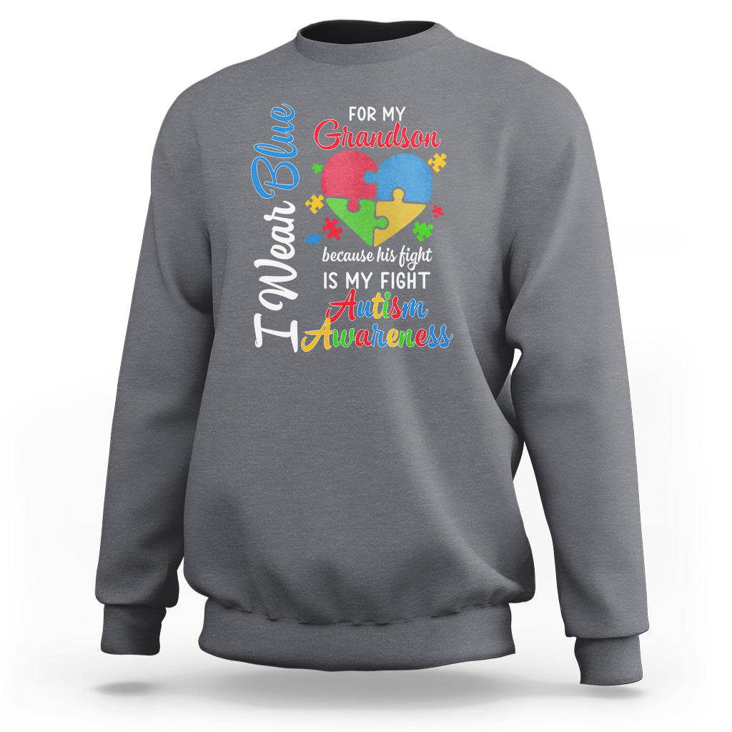 Autism Grandparents Sweatshirt I Wear Blue For My Grandson Because His Fight is My Fight Grandma Grandpa - Wonder Print Shop
