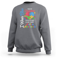 Autism Grandparents Sweatshirt I Wear Blue For My Grandson Because His Fight is My Fight Grandma Grandpa - Wonder Print Shop