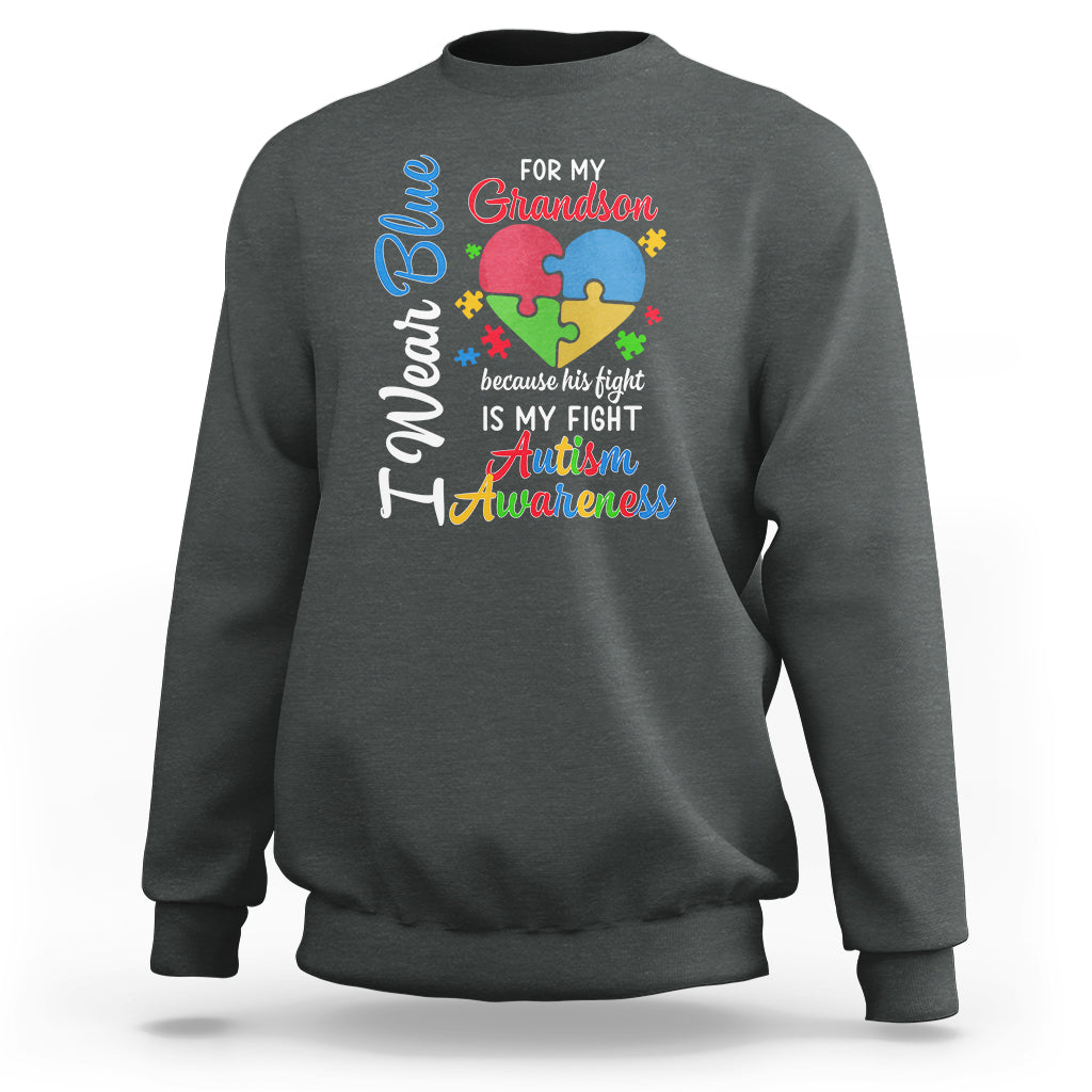 Autism Grandparents Sweatshirt I Wear Blue For My Grandson Because His Fight is My Fight Grandma Grandpa - Wonder Print Shop
