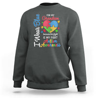 Autism Grandparents Sweatshirt I Wear Blue For My Grandson Because His Fight is My Fight Grandma Grandpa - Wonder Print Shop