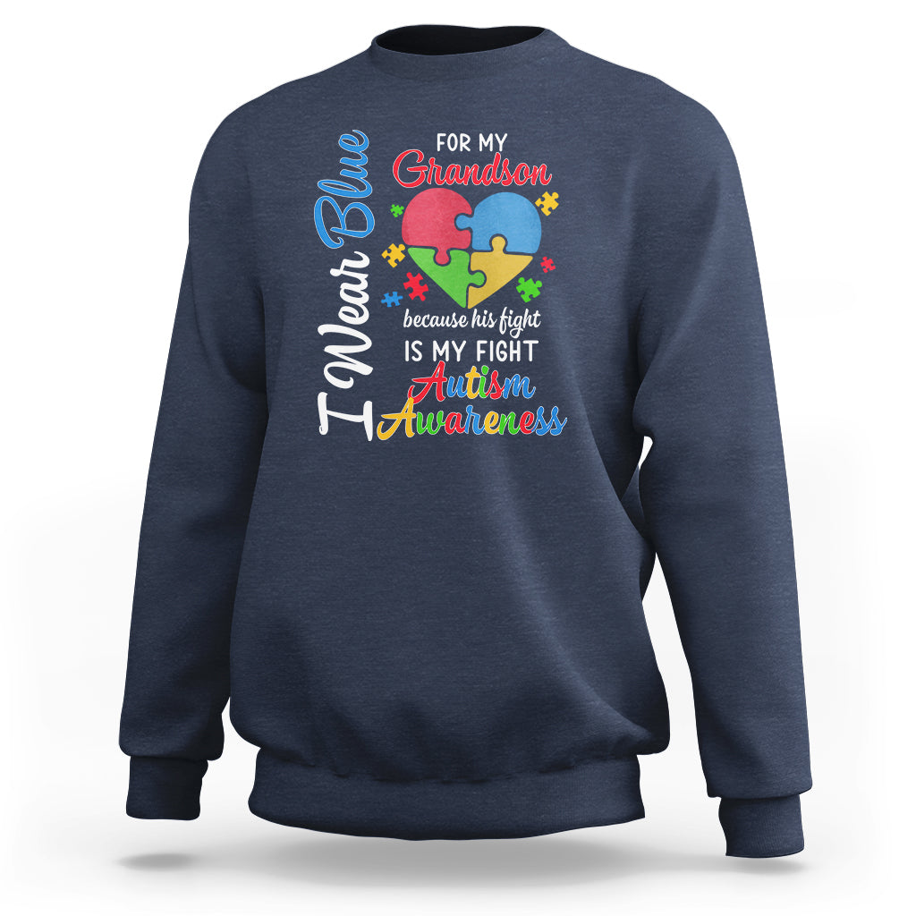 Autism Grandparents Sweatshirt I Wear Blue For My Grandson Because His Fight is My Fight Grandma Grandpa - Wonder Print Shop