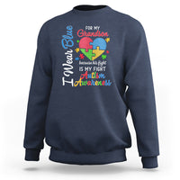 Autism Grandparents Sweatshirt I Wear Blue For My Grandson Because His Fight is My Fight Grandma Grandpa - Wonder Print Shop
