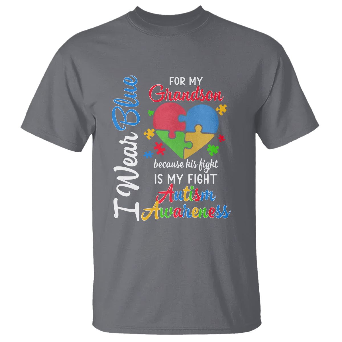 Autism Grandparents T Shirt I Wear Blue For My Grandson Because His Fight is My Fight Grandma Grandpa - Wonder Print Shop
