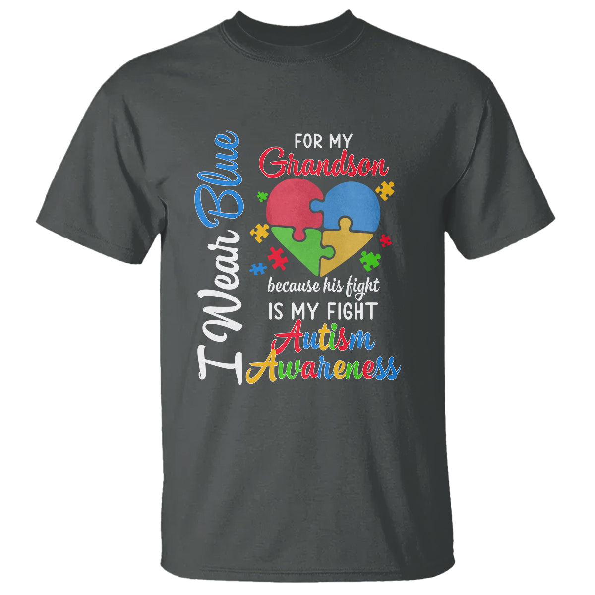 Autism Grandparents T Shirt I Wear Blue For My Grandson Because His Fight is My Fight Grandma Grandpa - Wonder Print Shop