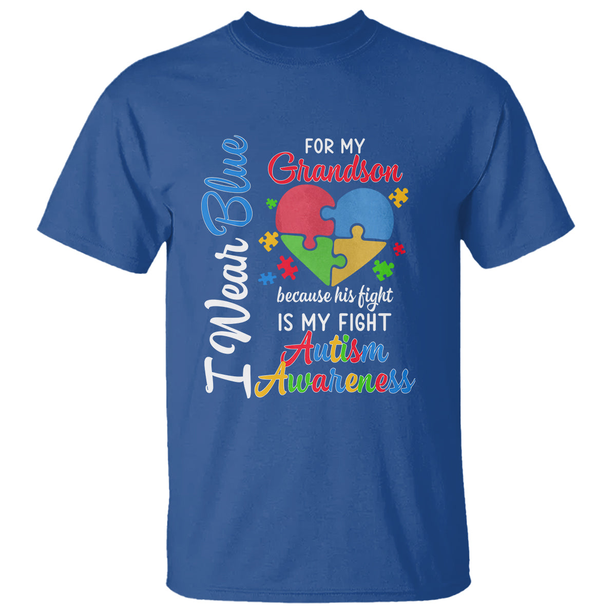 Autism Grandparents T Shirt I Wear Blue For My Grandson Because His Fight is My Fight Grandma Grandpa - Wonder Print Shop