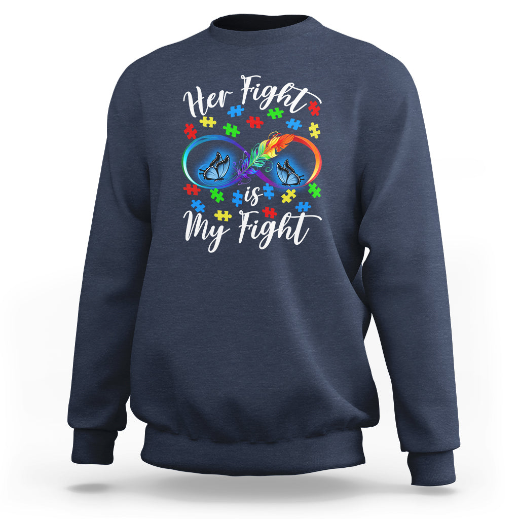 Autism Support Sweatshirt Her Fight Is My FightRainbow Infinity With Feather Butterflies - Wonder Print Shop