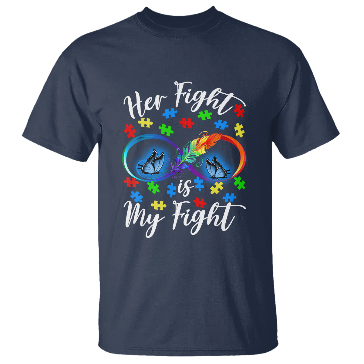 Autism Support T Shirt Her Fight Is My FightRainbow Infinity With Feather Butterflies - Wonder Print Shop