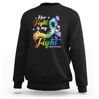 Autism Support Sweatshirt Her Fight Is My Fight Floral Rainbow Ribbon - Wonder Print Shop
