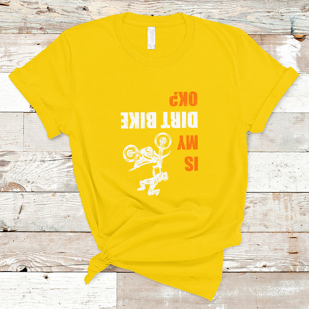 Biker T Shirt Upside Down Is my Dirt Bike OK? - Wonder Print Shop