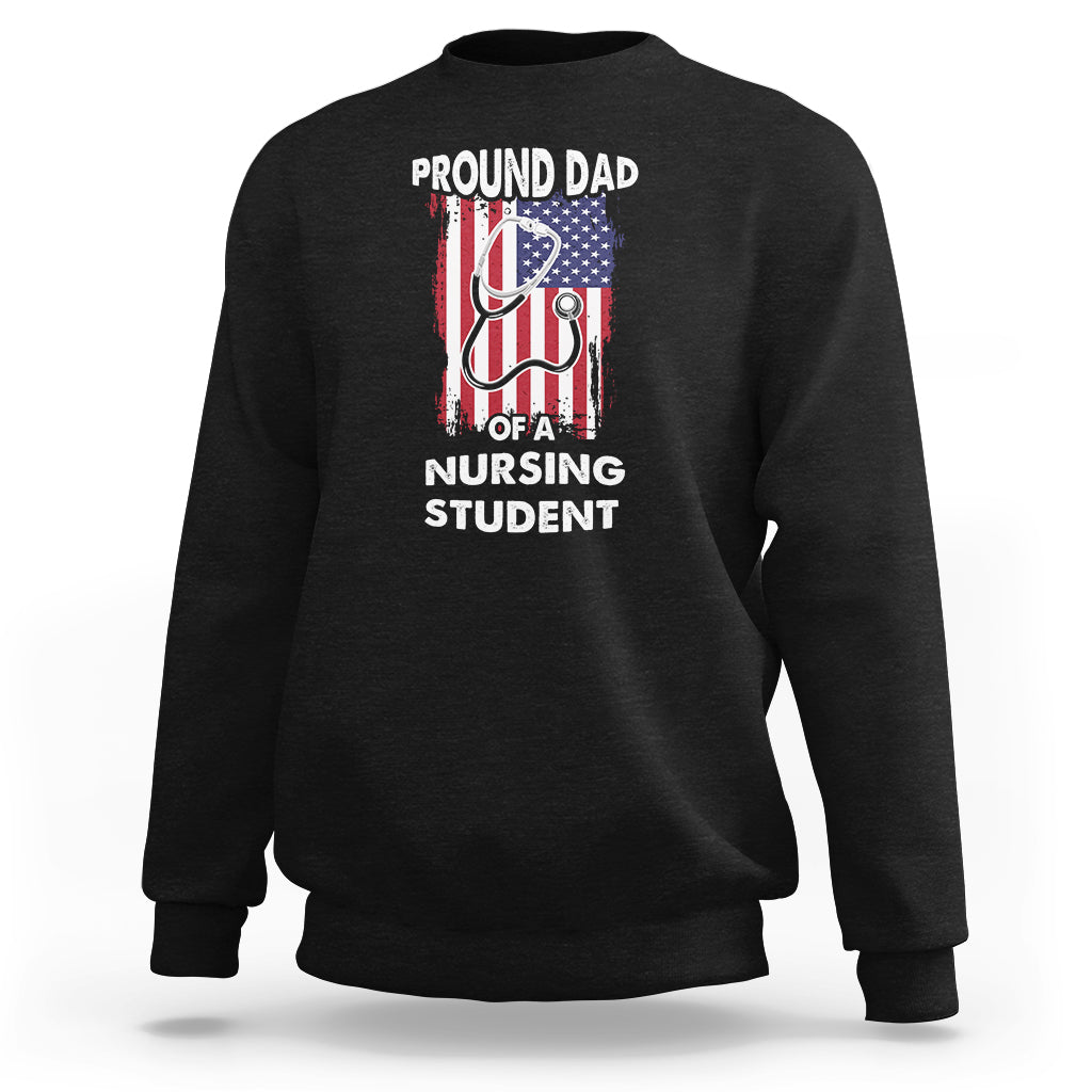 Dad Nurse Sweatshirt Proud Dad Of A Nursing Student - Wonder Print Shop