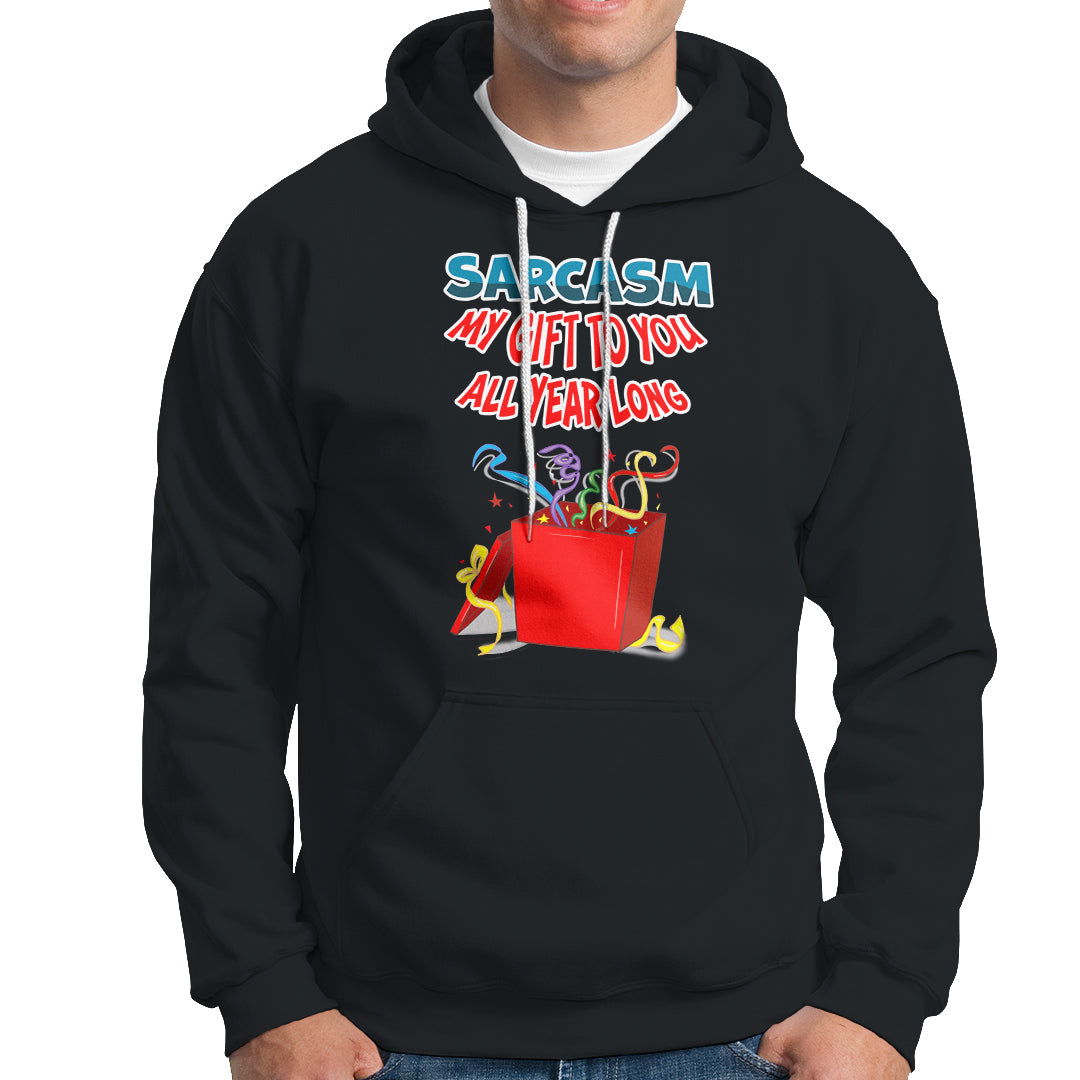 Sarcasm My Gift To You All Year Long Funny Christmas Hoodie - Wonder Print Shop